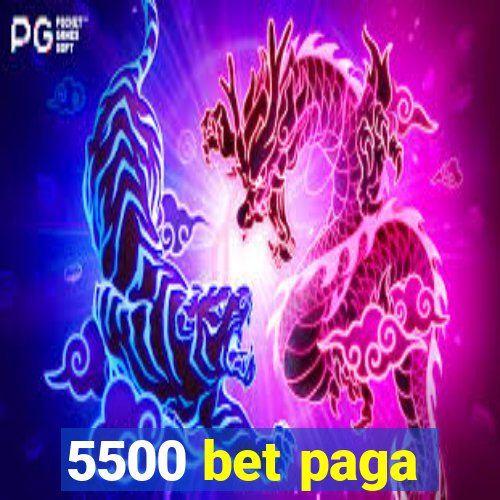 5500 bet paga